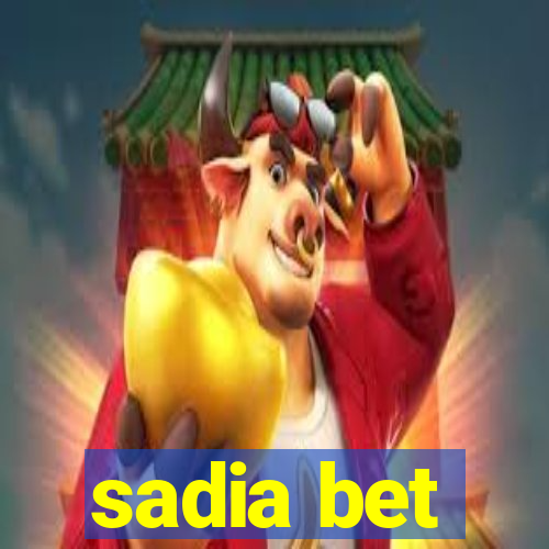 sadia bet